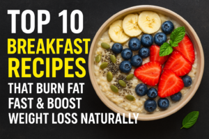 Top 10 breakfast recipes that burn fat fast and boost weight loss naurally