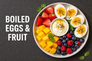 Boiled Eggs and Fruit